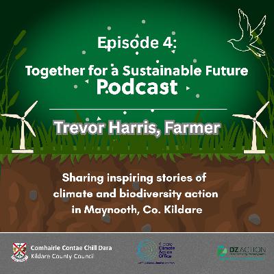 Together for a Sustainable Future Podcast Series - Episode 4: Trevor Harris, Donadea Organic Farm