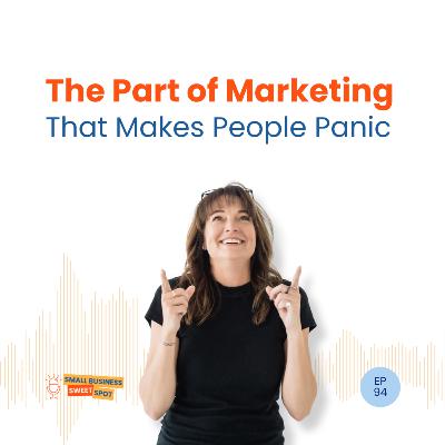 The Part of Marketing That Makes People Panic (EP94)