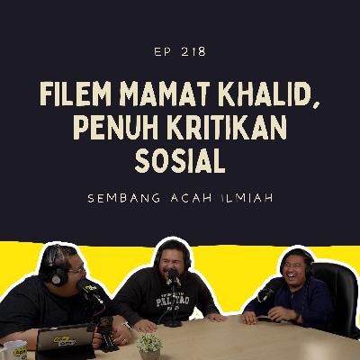 EP 218: Filem Mamat Khalid, penuh kritikan sosial EP 218: Filem Mamat Khalid, penuh kritikan sosial