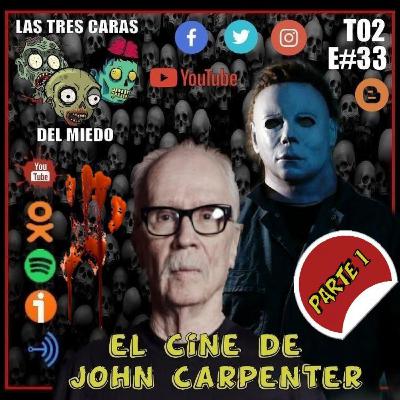 Las Tres Caras Del Miedo #33 - El Cine De John Carpenter (Parte 1)