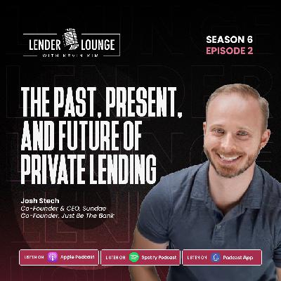The past, present, and future of lending, with Josh Stech The past, present, and future of lending, with Josh Stech