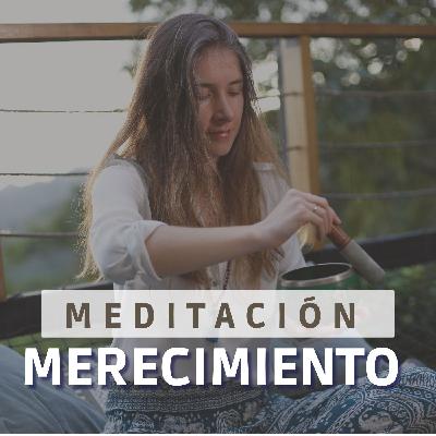 Meditación de Merecimiento