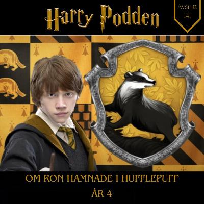 Om Ron hamnade i Hufflepuff år 4