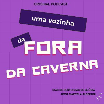 Uma vozinha de fora da caverna (ciclos, saúde mental, conexão digital, com o divino e consigo mesma)