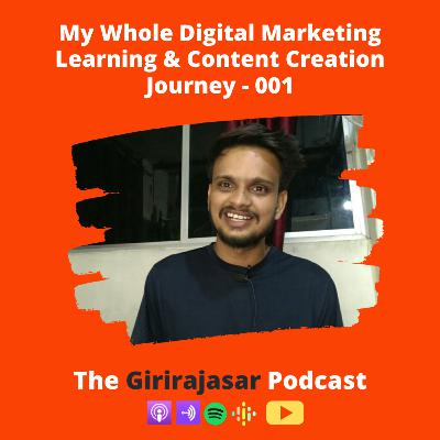 My Whole Digital Marketing & Content Creation Journey | #TheGirirajasarExperience - 001 My Whole Digital Marketing & Content Creation Journey | #TheGirirajasarExperience - 001