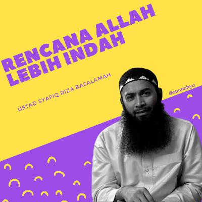 Rencana Allah Lebih Indah - Ustad Syafiq Riza Basalamah