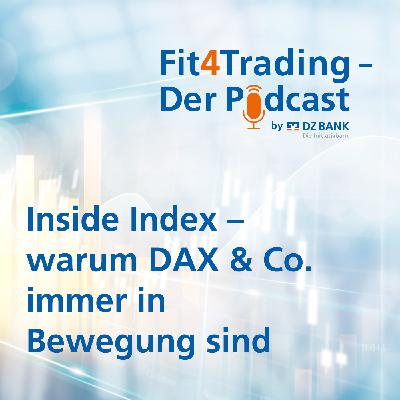 Fit4Trading #83: Inside Index - warum DAX & Co. immer in Bewegung sind Fit4Trading #83: Inside Index - warum DAX & Co. immer in Bewegung sind