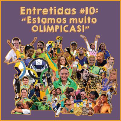 Entretidas #10: "Estamos muito OLÍMPICAS!" Entretidas #10: "Estamos muito OLÍMPICAS!"