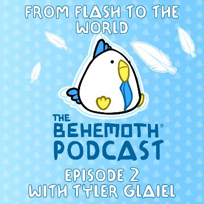 The Behemoth Podcast: From Flash to the World ep.2 with Tyler Glaiel The Behemoth Podcast: From Flash to the World ep.2 with Tyler Glaiel