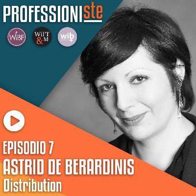 Ep. 7 | Astrid de Berardinis, VP Global Content Distribution di Paramount Corporation - Le vendite e la distribuzione nelle grandi majors