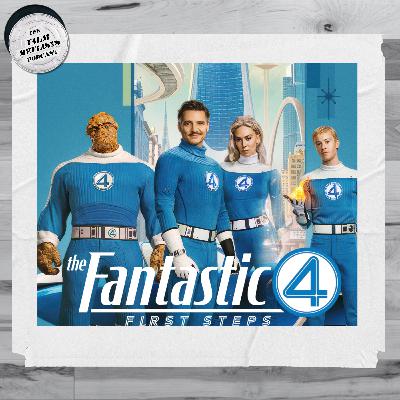 156. The Fantastic Four: First Steps (with Dylan Pollack)