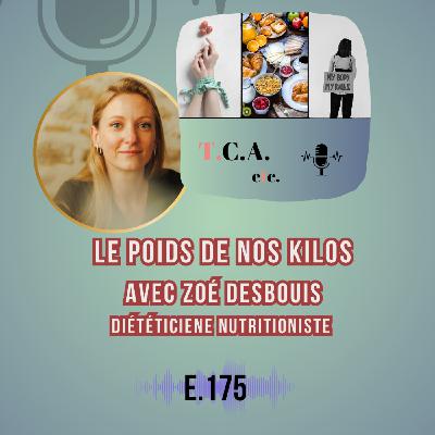 Le poids de nos kilos avec Zoé Desbouis (rediffusion)  E.175 Le poids de nos kilos avec Zoé Desbouis (rediffusion)  E.175