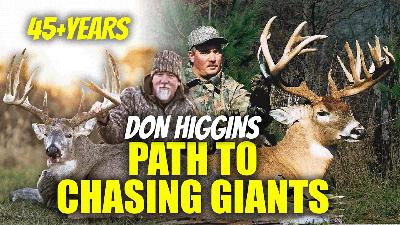 #360 - What Most Deer Hunters Have DEAD WRONG: Don Higgins KEYS Consistently Killing GIANTS