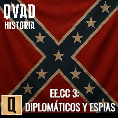 Los Estados Confederados de Ámerica 3: Diplomáticos y espias