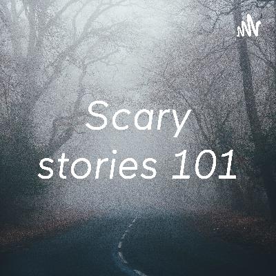 scary stories 101