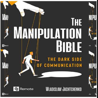 Download PDFBOOKS The Manipulation Bible: The Dark Side of Communication by Wladislaw Jachtchenko