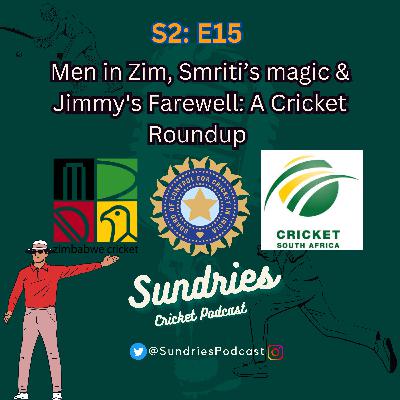 S2E15: Men in Zim, Women on Top & Jimmy's Farewell: A Cricket Roundup