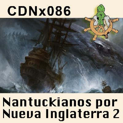 CdNx086 – Nantuckianos por Nueva Inglaterra (parte 2)