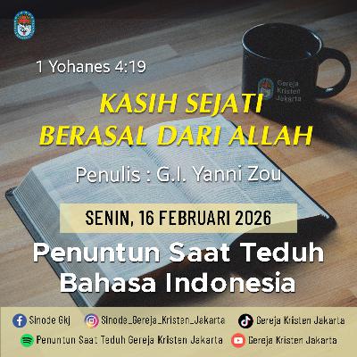 16-2-2026 - Kasih Sejati Berasal Dari Allah (PST GKJ Bahasa Indonesia)