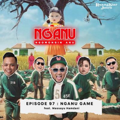 NGANU (NGomongin ANU) - #97 NGANU Game (Feat. Massayu Hamdani) NGANU (NGomongin ANU) - #97 NGANU Game (Feat. Massayu Hamdani)