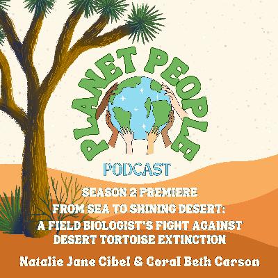 18. From Sea to Shining Desert: A Field Biologist’s Fight Against Desert Tortoise Extinction w/ Natalie Cibel