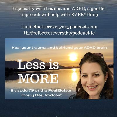 Less is More: The gentler approach works SO much better for trauma and ADHD Less is More: The gentler approach works SO much better for trauma and ADHD