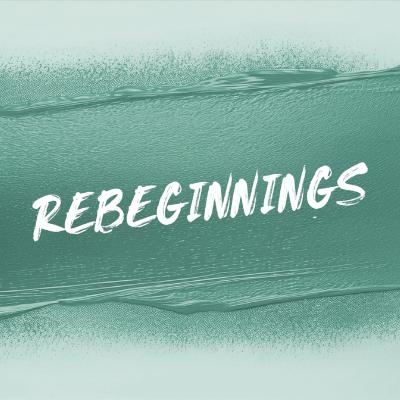 Re-Beginnings: Ushering in a Re-beginning