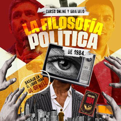 0170 - La filosofía política de 1984 0170 - La filosofía política de 1984