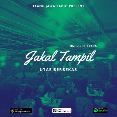Eps. 118 | Highlight Acara - Utas Berbekas by Jakal Tampil