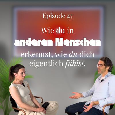 Wie du in anderen Menschen erkennst, wie du dich eigentlich fühlst| Edel abgefunkt #Ep. 48