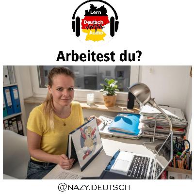 Arbeitest du? Arbeitest du?