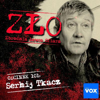 Serhij Tkacz - Połohowski Maniak. ZŁO - Zbrodnia Łowca Ofiara Serhij Tkacz - Połohowski Maniak. ZŁO - Zbrodnia Łowca Ofiara
