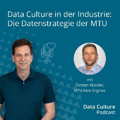 Data Culture in der Industrie: Die Datenstrategie der MTU – mit Torsten Klünder, MTU Aero Engines Data Culture in der Industrie: Die Datenstrategie der MTU – mit Torsten Klünder, MTU Aero Engines