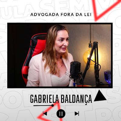 GABRIELA BALDANÇA / MENTORA DE ADVOGADOS FORA DA LEI