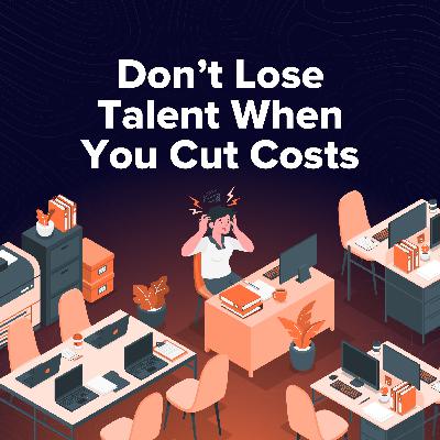 Moment 154. Layoffs Done Right (Without Losing Your Best People)