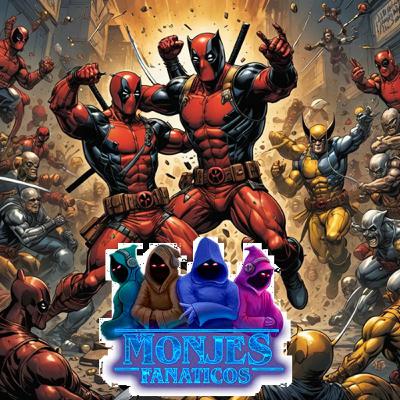 351 - Deadpool y Wolverine + Monjes Fanáticos 351 - Deadpool y Wolverine + Monjes Fanáticos