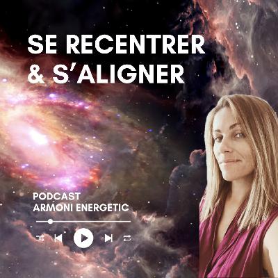 Se Recentrer et S’Aligner : Guide Pratique du Centrage Énergétique