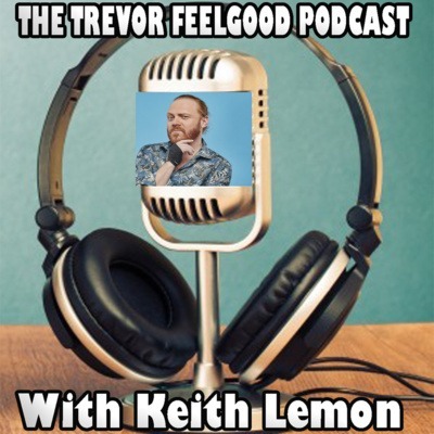 The Trevor Feelgood Podcast