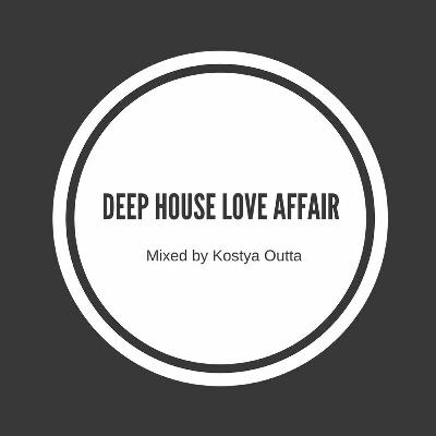 Deep House Love Affair Special Mix Deep House Love Affair Special Mix