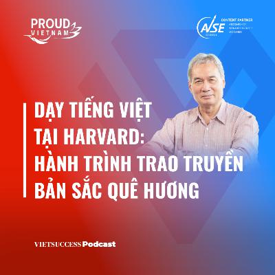Proud Vietnam SS2 #1 | Dạy tiếng Việt tại Harvard: Trao truyền bản sắc quê hương | TS.Ngô Như Bình