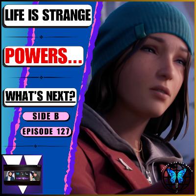 What Life Is Strange ‘Power’ Is Missing From Series & What Should Be NEXT One? 🖐️👀 | Ep 127 Side B What Life Is Strange ‘Power’ Is Missing From Series & What Should Be NEXT One? 🖐️👀 | Ep 127 Side B