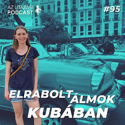#95 Az álmaimat is elrabolták Kubában