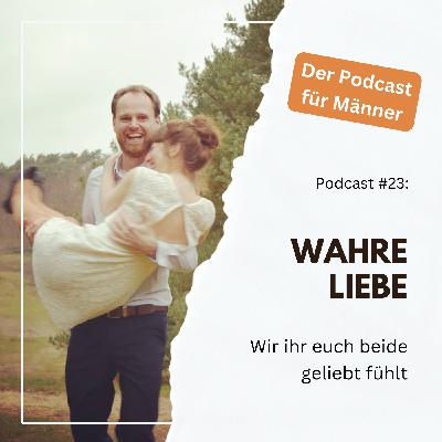 #23 - Wahre Liebe - Wie ihr euch beide geliebt fühlt #23 - Wahre Liebe - Wie ihr euch beide geliebt fühlt
