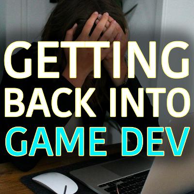 🛠️ How to get BACK into game development