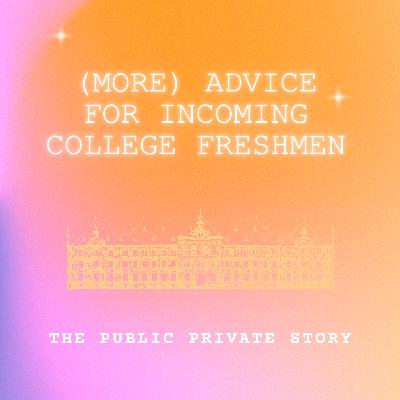 More Advice for College Freshman More Advice for College Freshman