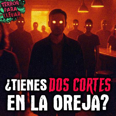 ¿Tienes dos cortes detrás de la oreja? - Creepypasta