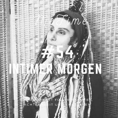 #54 INTIMER MORGEN