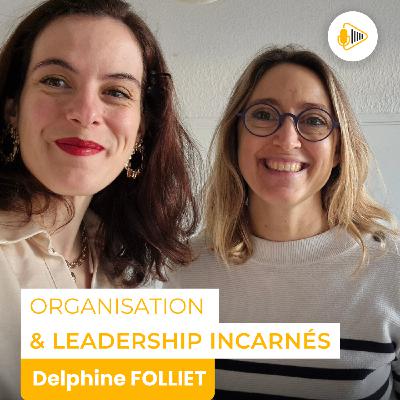 Organisation & leadership incarnés avec Delphine FOLLIET