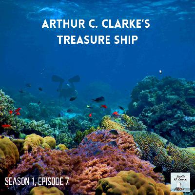 Arthur C. Clarke’s Treasure Ship