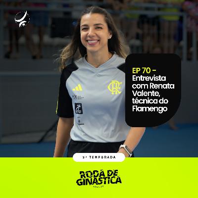 EP 70 - Entrevista com Renata Valente, treinadora do Flamengo